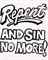 Repent and Sin No More! (Positive)