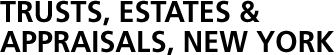 Trusts, Estates & Appraisals, New York