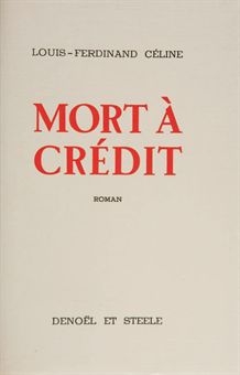 CÉLINE, Louis-Ferdinand (1894-1961). Mort à crédit. Roman. Paris: Denoël et Steele, 1936.