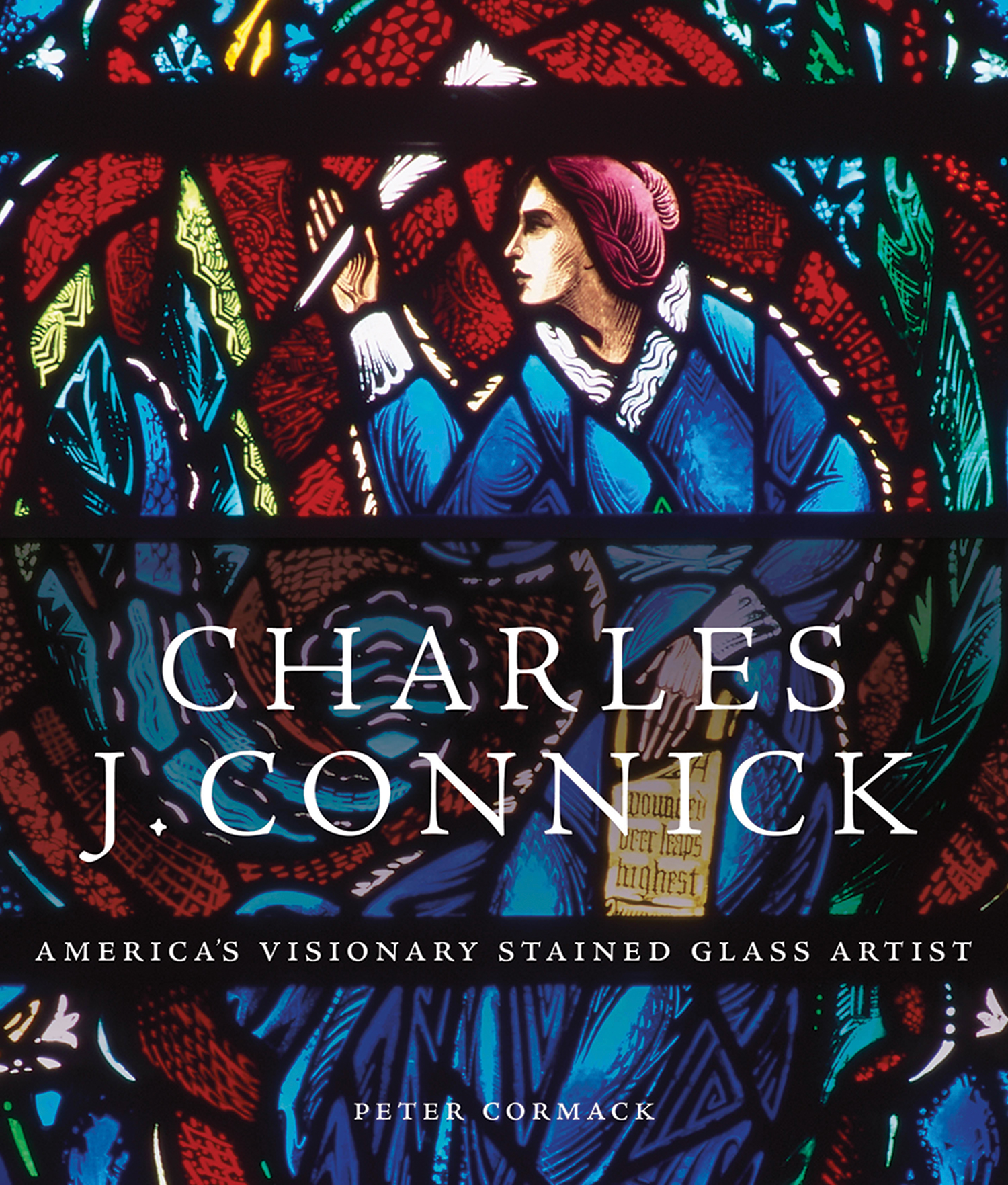 Charles J. Connick: America's Visionary Stained Glass Artist, by Peter Cormack, Yale University Press, 14 May 2024