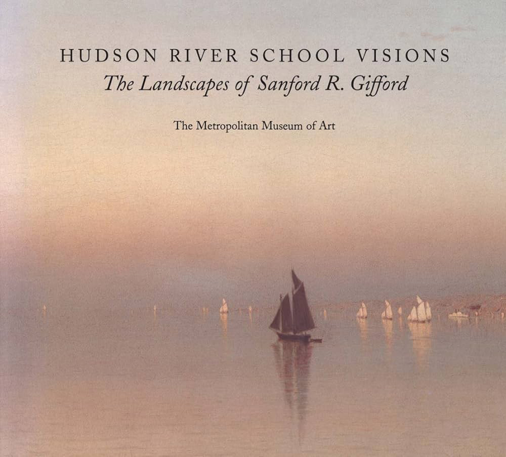 Book cover titled "Hudson River School Visions: The Landscapes of Sanford R. Gifford," featuring a misty seascape with sailboats, from The Metropolitan Museum of Art.