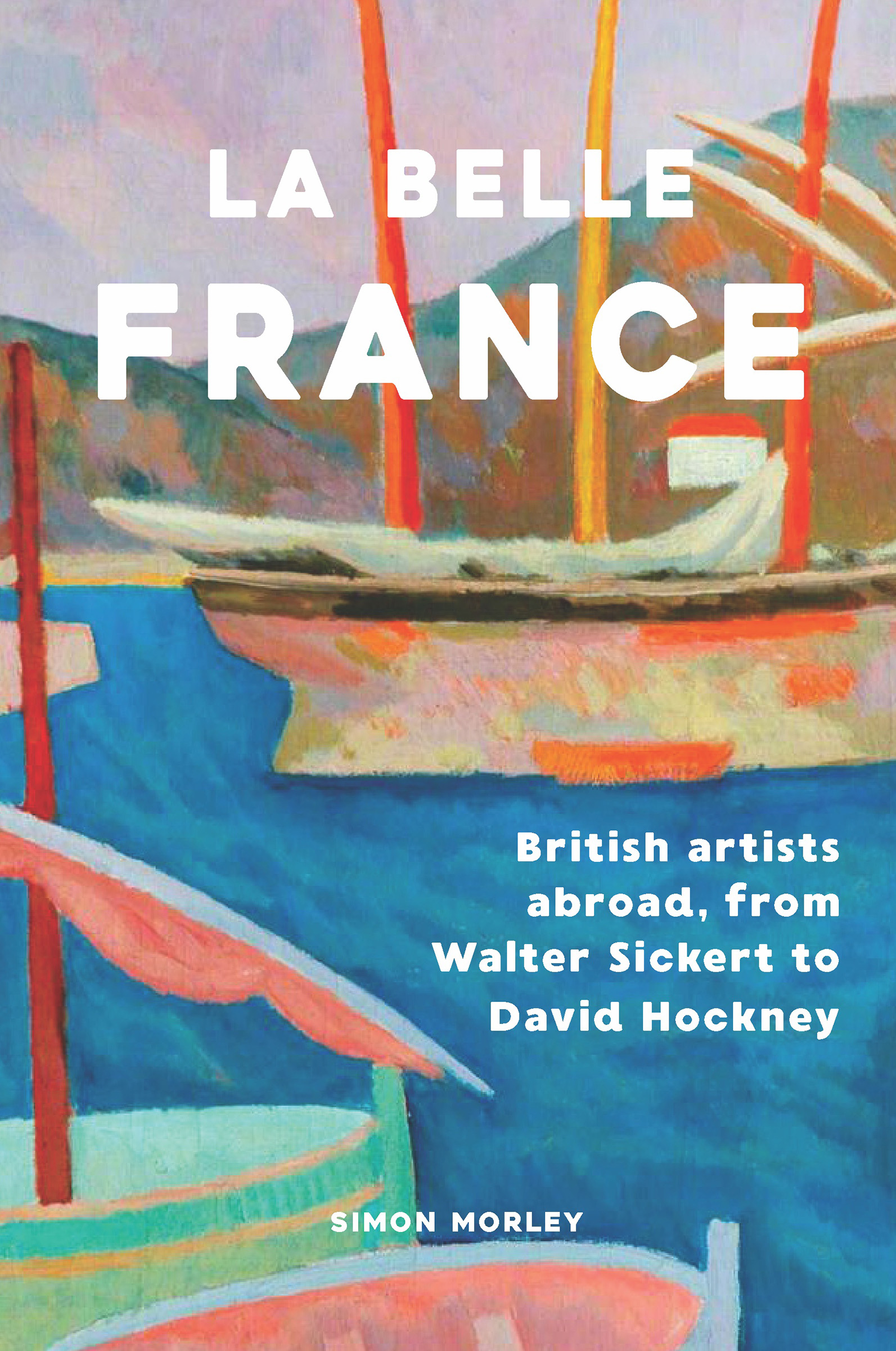 The cover shows a detail of Roger Fry, Boats in a Harbour (St-Tropez), 1915. The Hepworth Wakefield