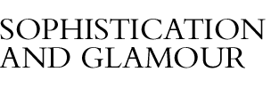 Sophistication and Glamour