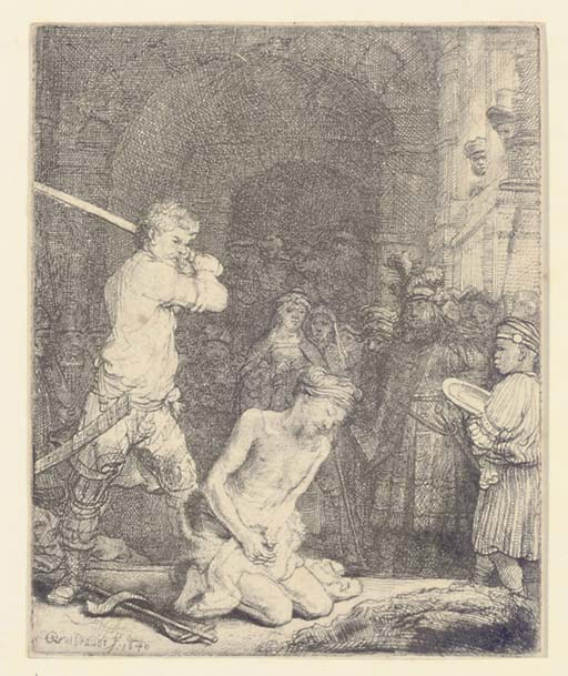 The Beheading of Saint John the Baptist (B., Holl. 92; H. 171) 
