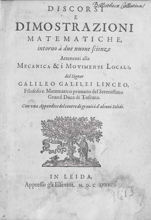 Galilei Galileo Discorsi E Dimostrazioni Matematiche Intorno A Due Nuove Scienze Attenenti Alla Mecanica I Movimenti Locali Leida Elzevier 1638 Legato Con De Proportionum Instrumento A Se Invento Strasburgo Caroli Kiefferi 1613