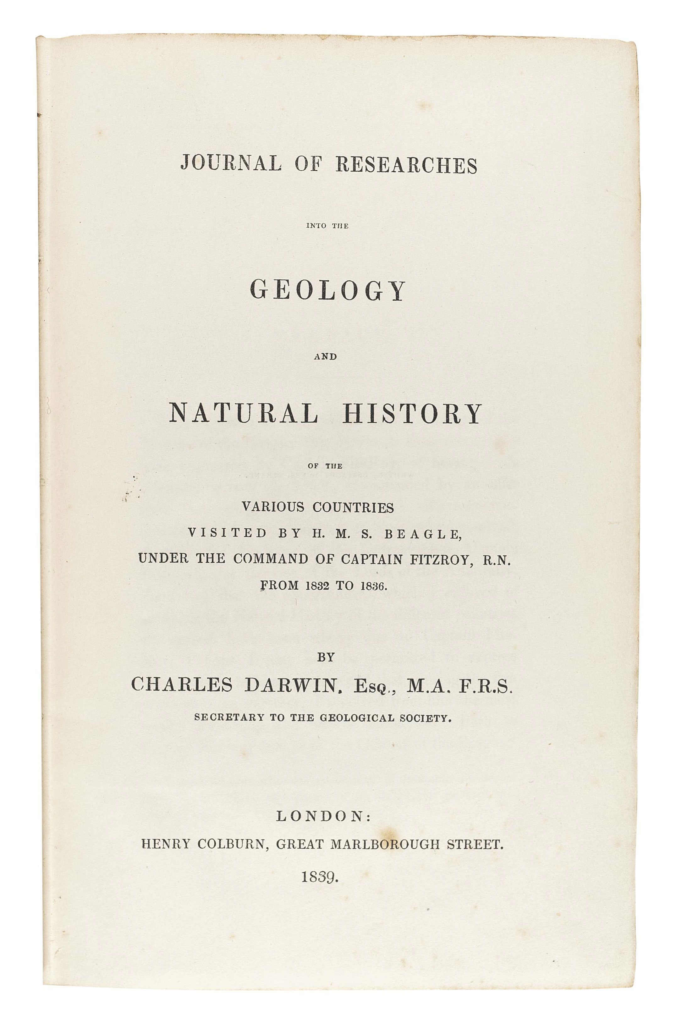 darwin charles 1809 1882 journal of researches into the geology and natural history of the various countries visited by h m s beagle under the command of captain fitzroy r n from 1832 to 1836 london henry colburn 1839