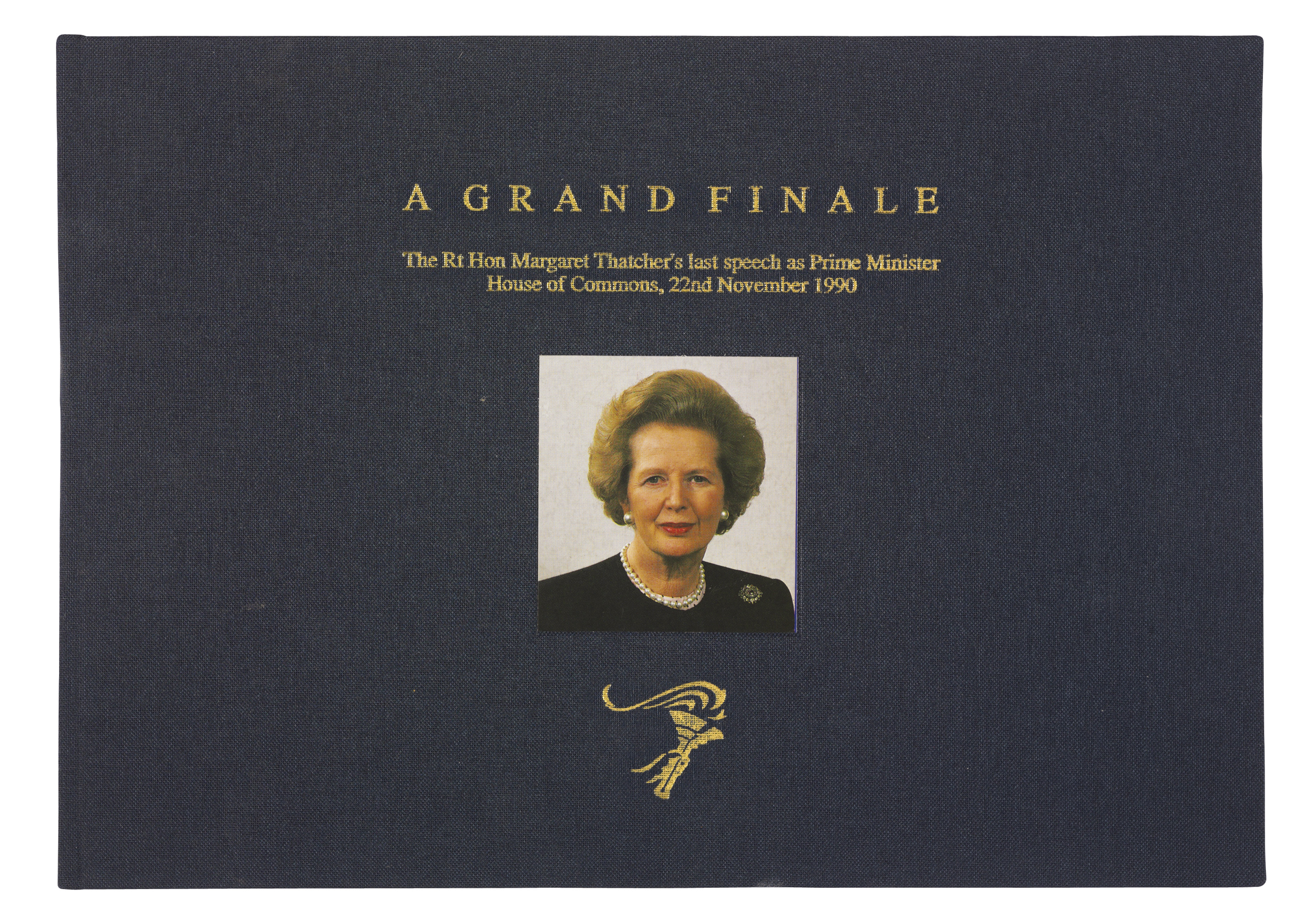 Thatcher Margaret A Grand Finale The Rt Hon Margaret Thatcher S Last Speech As Prime Minister House Of Commons 22nd November 1990 London Conservative Political Centre 1991 Literary Christie S