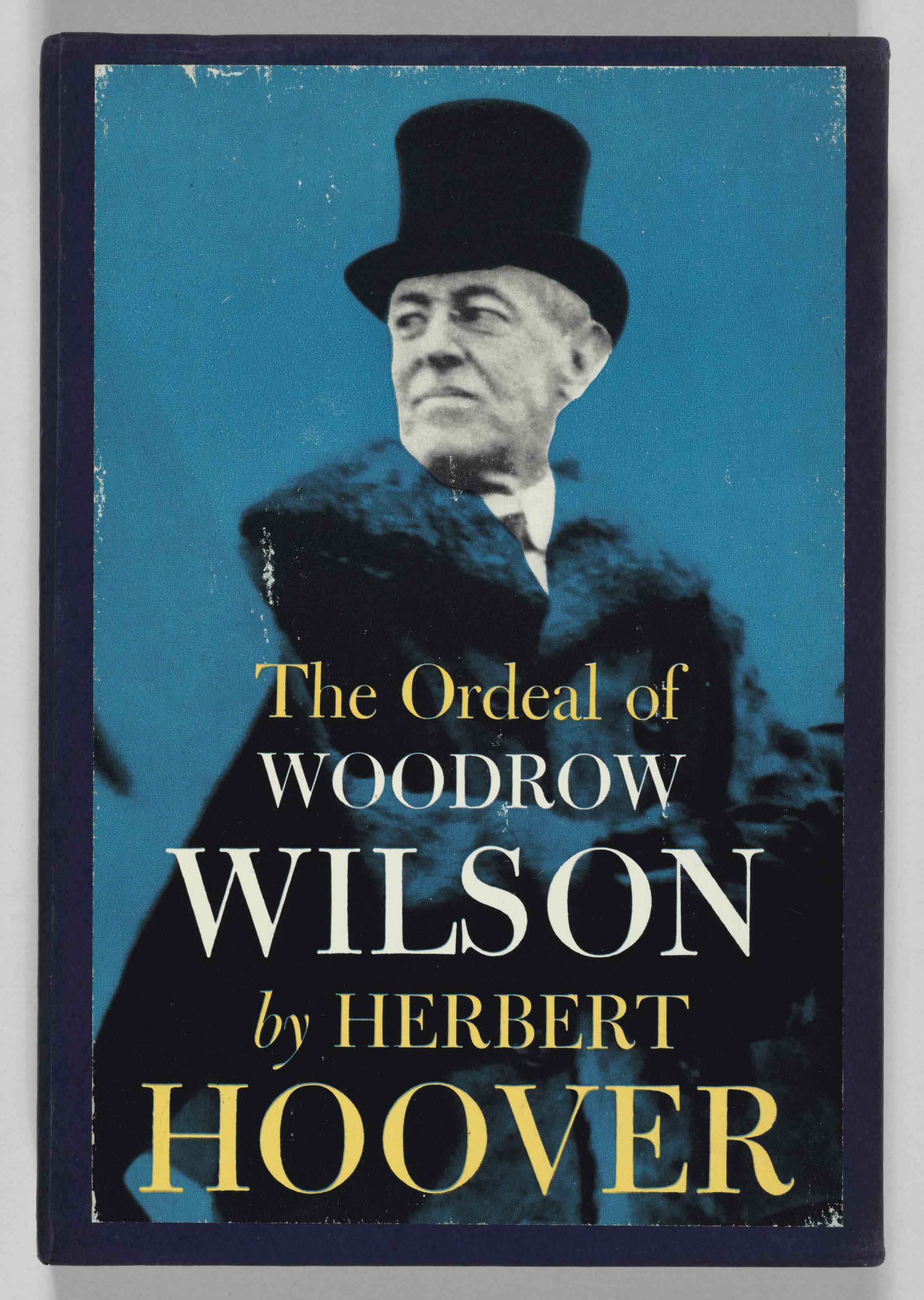 HOOVER, Herbert. The Ordeal of Woodrow Wilson. New York McGrawHill