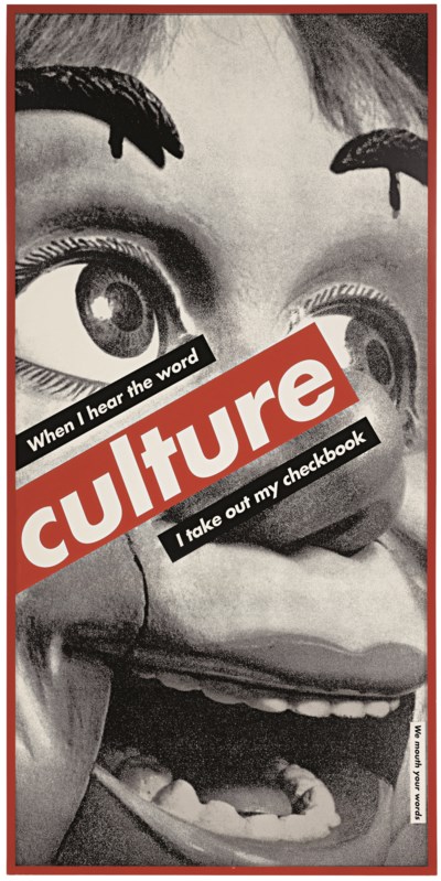 Barbara Kruger (b. 1945) , Untitled (When I hear the word culture I