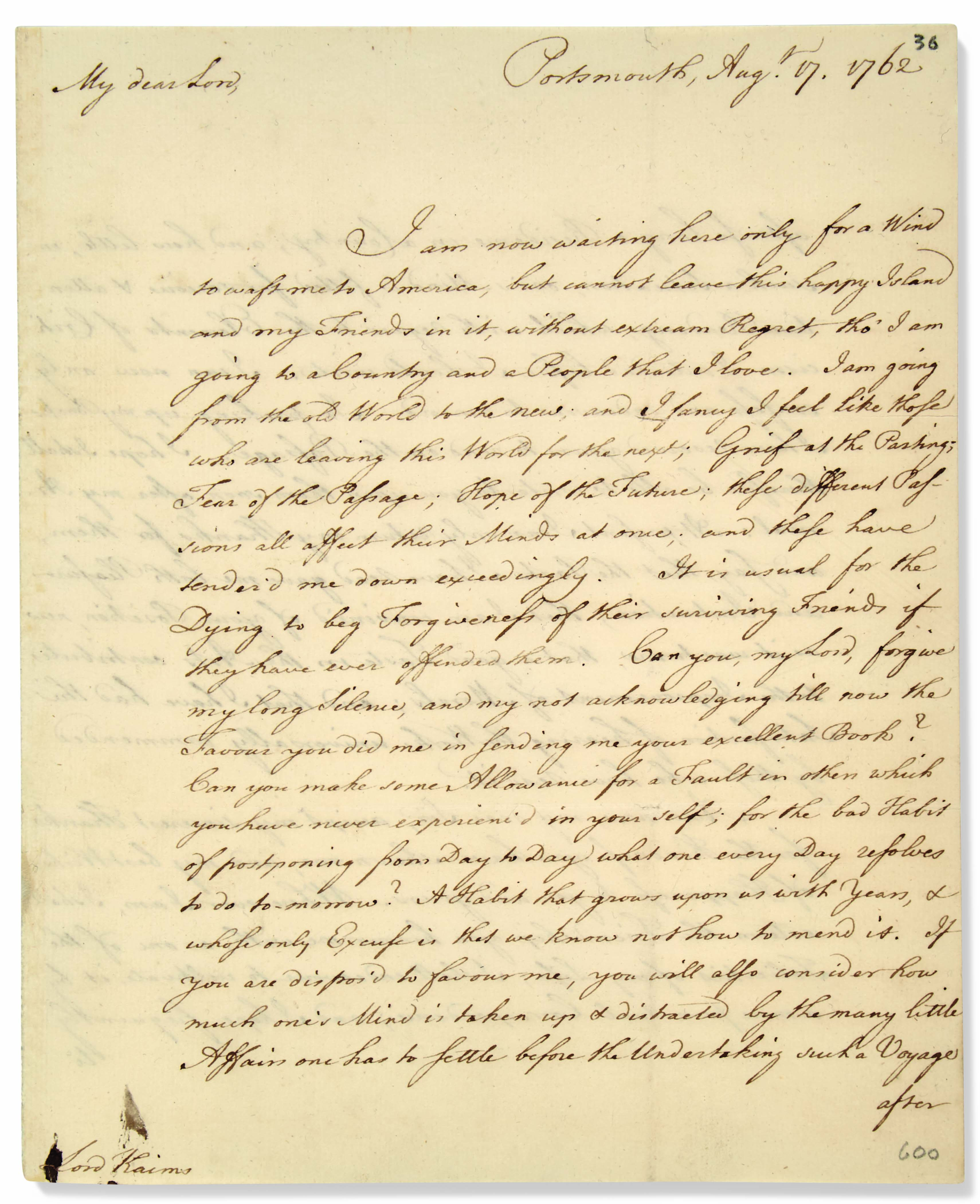 Franklin, Benjamin (1706-1790). Autograph letter signed (&lsquo;B. Franklin&rsquo;) to Henry Home, Lord Kames, Portsmouth, 17 August 1762.&nbsp;&lsquo;Waiting only for a Wind to waft me to America&rsquo;, his mission to wrest Pennsylvania free of propriety control at an end, Franklin prepares to return home to Philadelphia. Estimate: $20,000-30,000. This lot is offered in Fine Printed Books &amp; Manuscripts Including Americana on 12 June 2019 at Christie&rsquo;s in New York