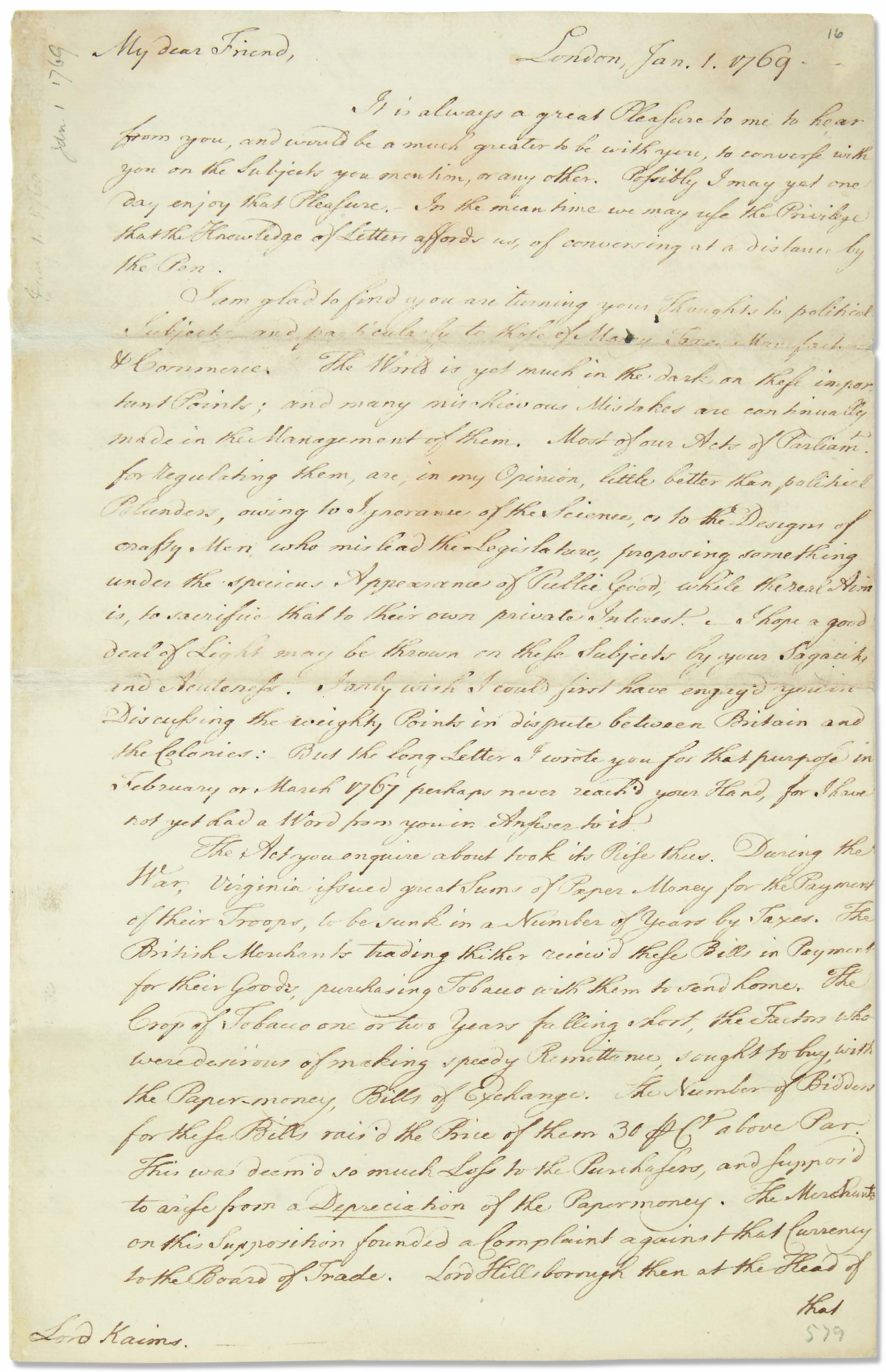 Franklin, Benjamin (1706-1790). Autograph letter signed (‘B. Franklin’) to Henry Home, Lord Kames, London, 1 [-16] January 1769. Franklin reconsiders his opposition to the Currency Act as it ‘will tend to lead us naturally into Industry and Frugality’ and offers advice on ‘the Affections of Smoke and Rooms and Chimneys’.  Estimate: $20,000-30,000. This lot is offered in Fine Printed Books & Manuscripts Including Americana on 12 June 2019 at Christie’s in New York