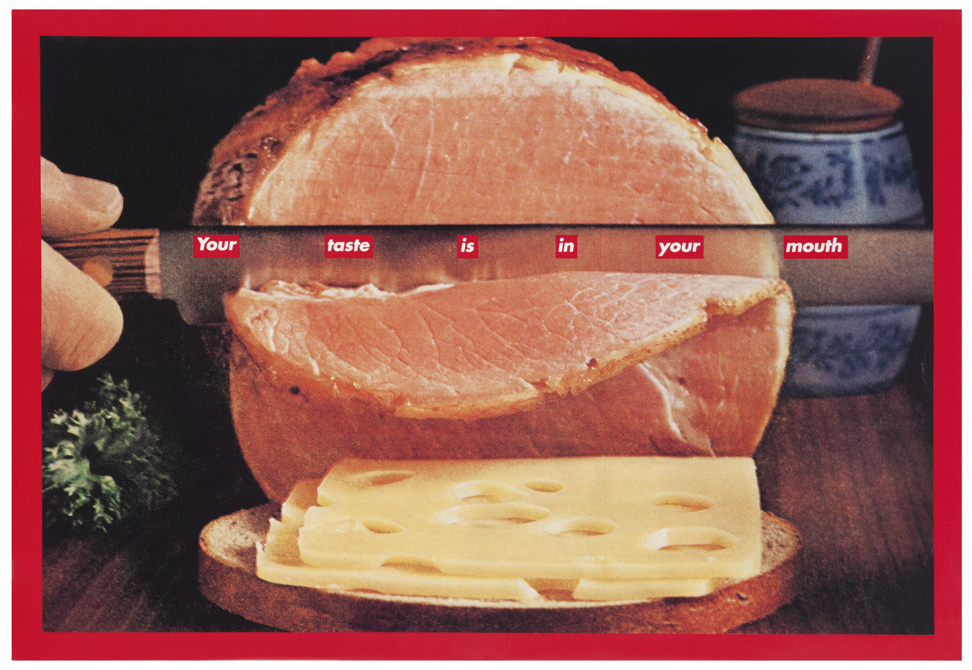 Barbara Kruger (b. 1945), Untitled (Your taste is in your mouth