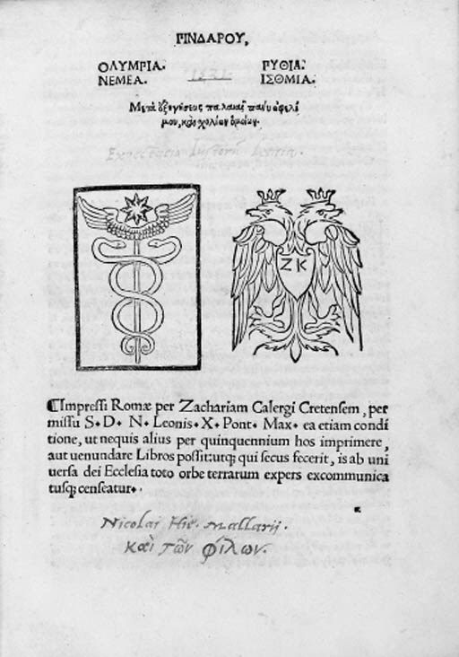 PINDAR. Olympia, Pythia, Nemea, Isthmia. Rome: Zacharias Kallierges for Cornelio Benigno, [1515].