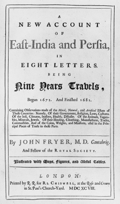 FRYER, John.  A New Account of East-India and Persia in Eight Letters being Nine Years Travel begun 1672 and finished 1681, London: R. Chiswell, 1698. 2° (310 x 200mm.), engraved portrait frontispiece of Fryer, title printed in red and black, 3 engraved maps, one with caption pasted at foot, 5 engraved plates, 3 double-page, wood-engraved diagrams and illustrations in text (a few leaves discoloured, some spotting and staining), contemporary sprinkled calf (rubbed and marked). FIRST EDITION. Wing F2257.