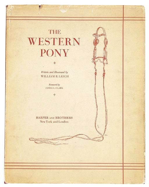 LEIGH, William Robinson. The Western Pony. New York, 1933. 2o. Plates. Original cloth; original pictorial dust jacket.