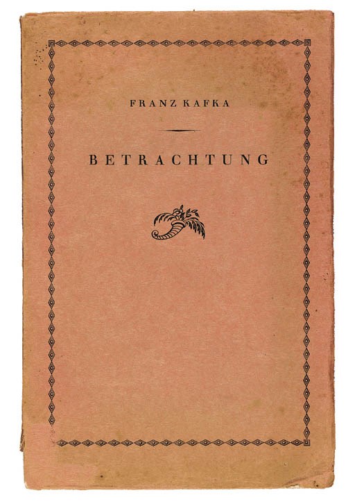 KAFKA, Franz. Betrachtung. Leipzig: Ernst Rowohlt Verlag, 1913 [dated 1912 on verso of title].