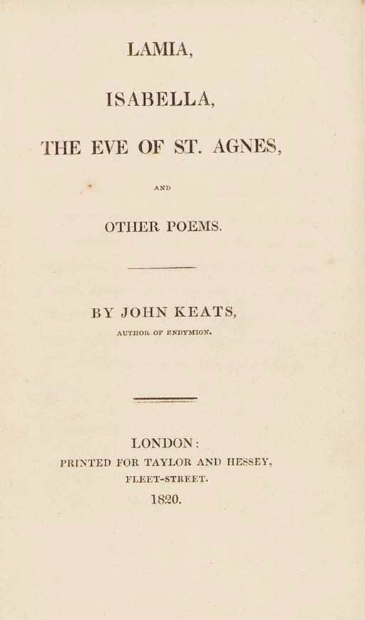 KEATS, John (1795-1821). Lamia, Isabella, The Eve of St. Agnes, and Other Poems. London: by Thomas Davison for Taylor and Hessey, 1820.
