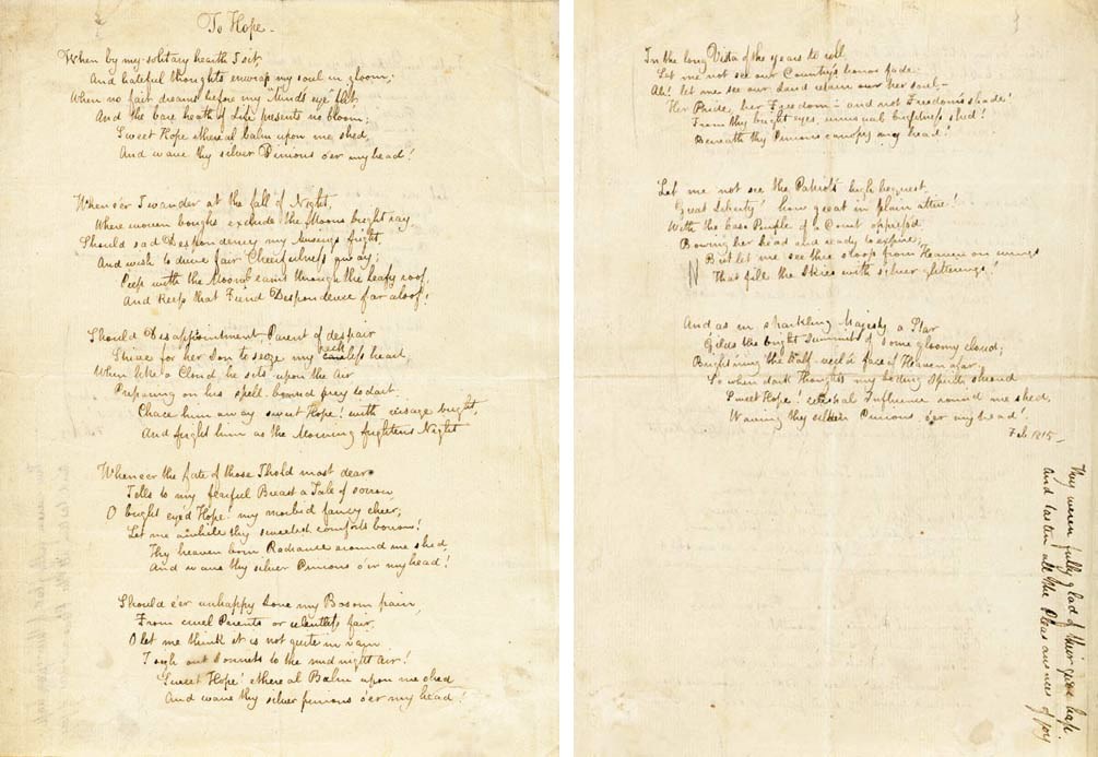 KEATS, John (1795-1821). Autograph manuscript of the poem "To Hope" ("When by my solitary hearth I sit"), comprising 8 six-line stanzas, neatly titled at the head of the sheet, a fair copy, but with two revisions by the author in stanza 2, line 3 ("careless" to "reckless") and stanza 6 line 3 ("our" to "her"), and exhibiting several differences from the text as first printed in Poems, 1817, dated at end, "Feb. 1815." With an unrelated couplet in Keats's hand inscribed horizontally in the lower portion of page 2. Composed in London, February 1815.