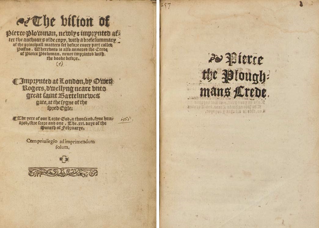 [LANGLAND, William (ca 1330-1400)].  The vision of Pierce Plowman, newlye imprynted after the authours olde copy, with a brefe summary of the principall matters set before every part called Passus. Whereunto is also annexed the Crede of Pierce Plowman, never imprinted with the booke before. London: Owen Rogers, 1561.