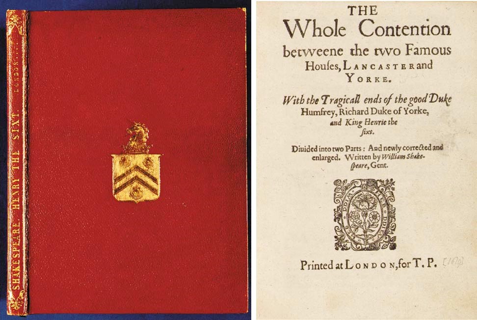 SHAKESPEARE, William (1564-1616). The Whole Contention betweene the two Famous Houses, Lancaster and Yorke. With the Tragicall ends of the good Duke Humfrey, Richard Duke of Yorke, and King Henrie the sixt. Divided into two Parts: And newly corrected and enlarged. London: [William Jaggard] for T.P. [Thomas Pavier, 1619].