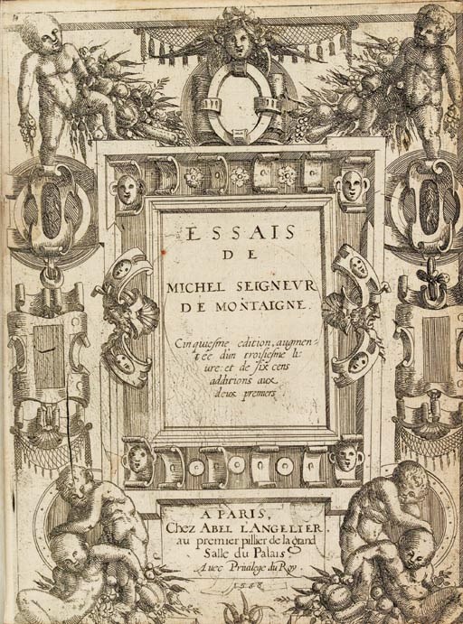 MONTAIGNE, Michel Eyquem de (1533-1592). Essais. Paris: Abel L'Angelier, 1588.