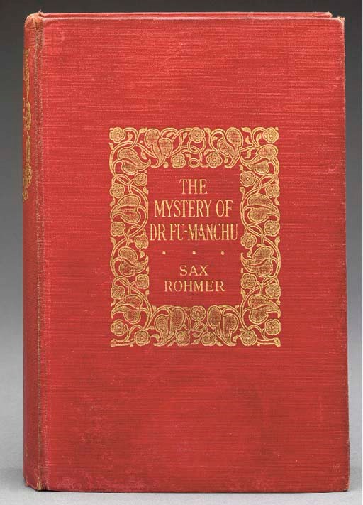 ROHMER, Sax (Pseudonym of Arthur Henry Sarsfield Ward, 1883-1959). The Mystery of Dr. Fu-Manchu. London: Methuen & Co., 1913.