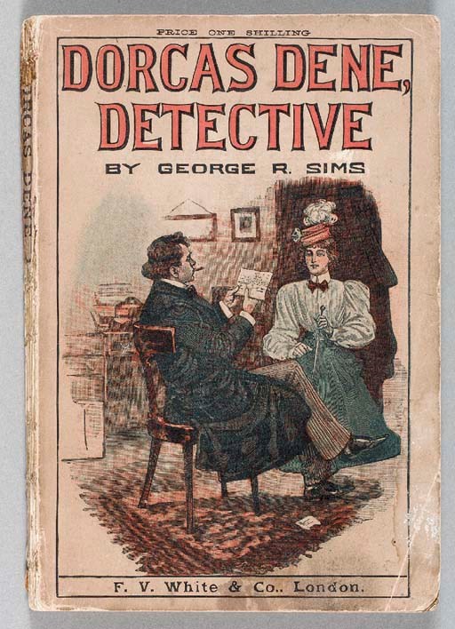 SIMS, George R. (1847-1922). Dorcas Dene, Detective. Her Adventures. London: F.V. White & Co., 1897.