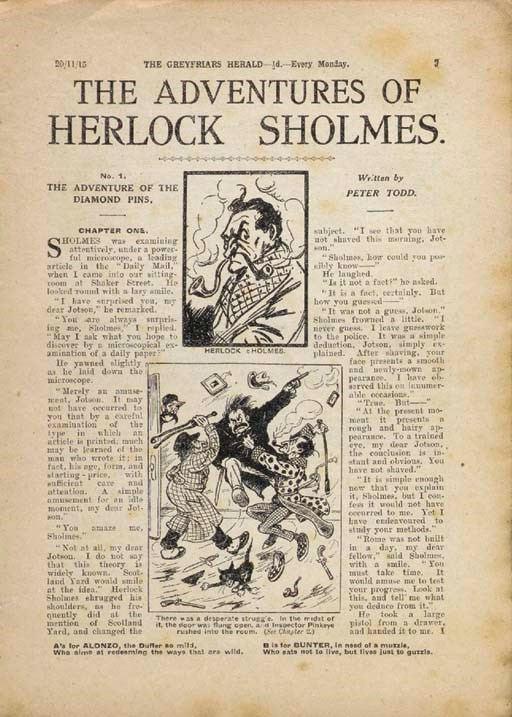 HAMILTON, Charles Harold St. John ("Peter Todd," 1875/6-1961). "The Amazing Adventures of Herlock Sholmes, Detective." In: The Greyfriars Herald and The Greyfriars Boy's Herald, numbers 1-18 and 33-69. [London: Fleetway House], 20 November 1915-18 March 1916 and 12 June 1920-19 February 1921.