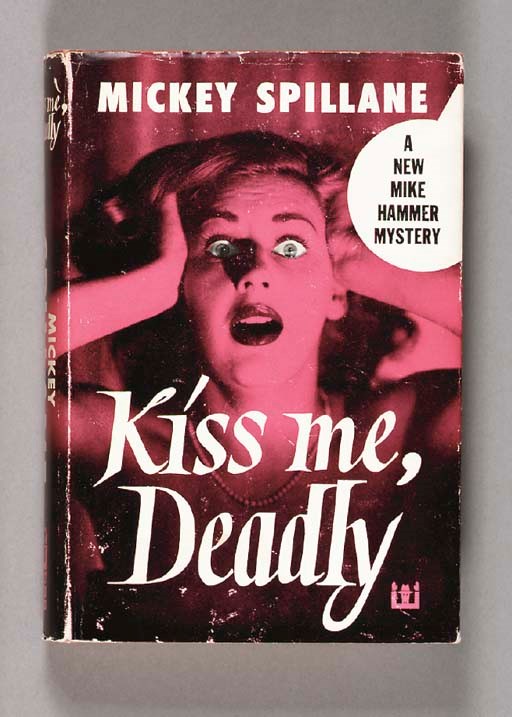 SPILLANE, Mickey. Kiss Me, Deadly. New York: E.P. Dutton, 1952.