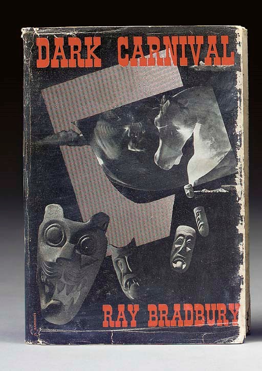 BRADBURY, Ray (b. 1920). The Dark Carnival. Sauk City: Arkham House, 1947.