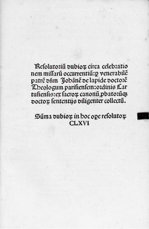 JOHANNES HEYLIN DE LAPIDE (c.1-1496). Resolutorium dubiorum circa celebrationem missarum occurrentium. Basel: Johann Froben, 1492. Gothic type, initial space with guide-letter. (A few headlines and shoulder notes just shaved.)