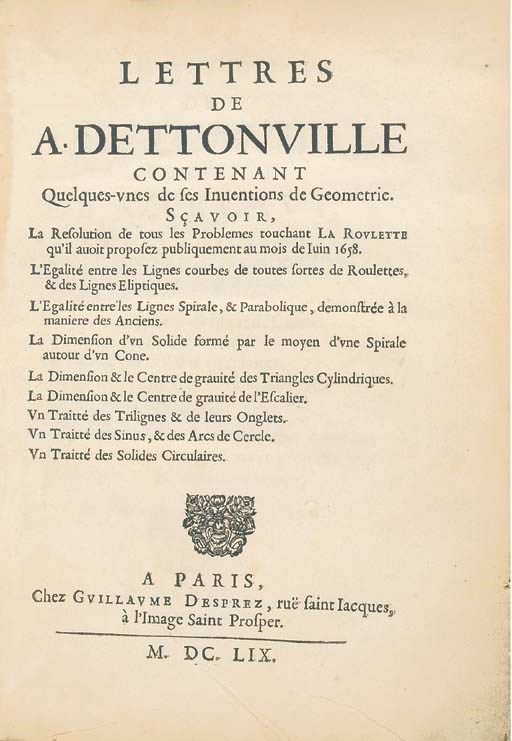 PASCAL, Blaise (1623-1662). Lettres de A. Dettonville contenant quelques-unes de ses inventions de geometrie. Paris: Guillaume Desprez, 1659.