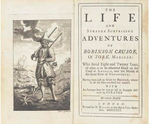 [DEFOE, Daniel (ca. 1660-1731)]. The Life and Surprising Adventures of Robinson Crusoe, of York, Mariner. [With:] The Farther Adventures of Robinson Crusoe; being the second and last part of his life. [And:] Serious Reflections during the Life and Surprising Adventures of Robinson Crusoe: with his vision of the angelick world. London: W[illiam] Taylor, 1719-1720.