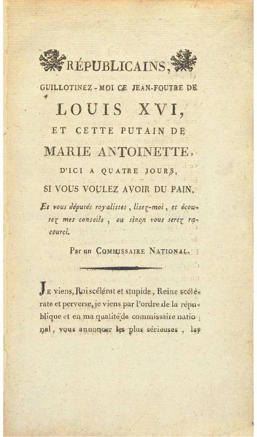 LOUIS XVI (1754-1793, King of France) and MARIE ANTOINETTE (1755-1793, Queen of France). Républicains, guillotinez-moi ce jean-foutre de Louis XVI et cette putain de Marie Antoinette, d'ici a quatre jours, si vous voulez avoir du pain [drop-head title]. [Paris]: de l'Imprimerie de la Republique, [n.d., c.1792-1793]