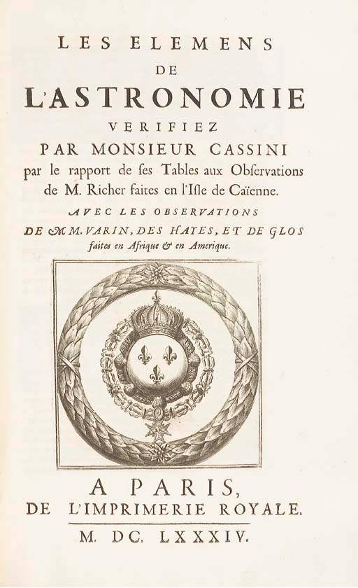 ACADÉMIE DES SCIENCES -- [Gian Giacomo CASSINI]. Recueil d'observations faites en plusieurs voyages par ordre de Sa Majesté, pour perfectionner l'astronomie et la géographie. Avec divers traitéz astronomiques. Paris: Imprimerie royale par les soins de Jean Anisson, 1693.
