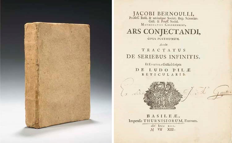 BERNOULLI, Jacob (1654-1705). Ars conjectandi, opus posthumum. Accedit tractatus de seriebus infinitis, et epistola Gallicè scripta de ludo pilae reticularis. Ed. Nicolaus Bernoulli. Bâle: Thurneisser frères, 1713.