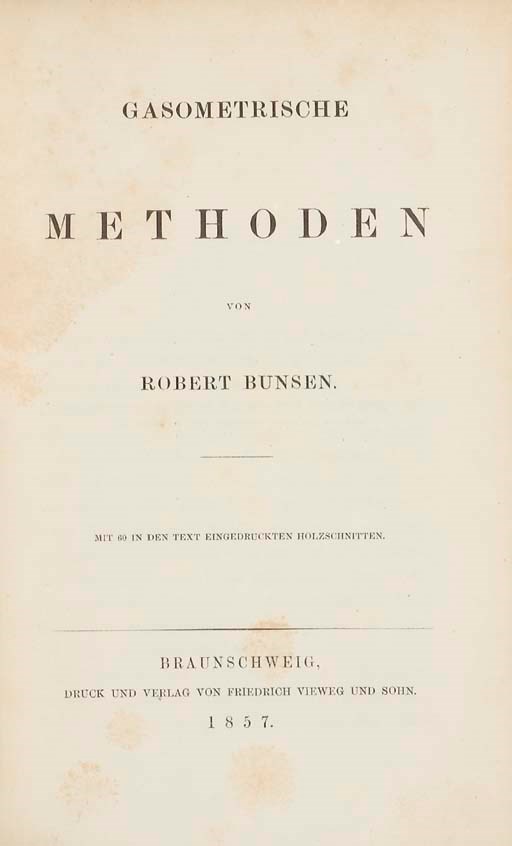 BUNSEN, Robert Wilhelm Eberhard (1811-1899). Gasometrische Methoden. Braunschweig: Vieweg und Sohn, 1857.