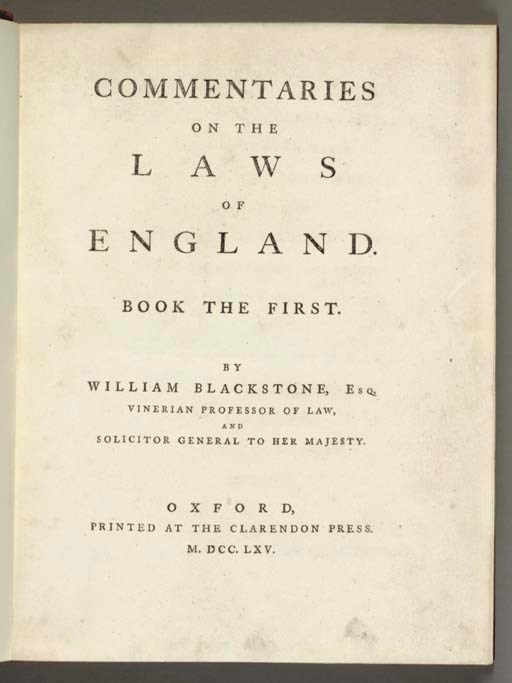 BLACKSTONE, William (1723-1780). Commentaries on the Laws of England. Oxford: Printed at the Clarendon Press, 1765-1769.