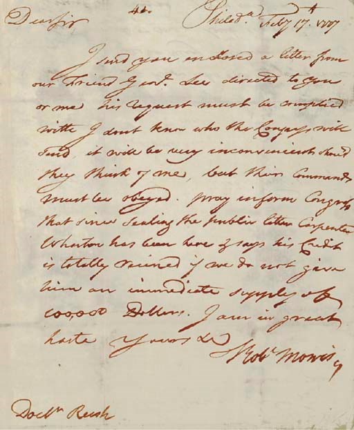 MORRIS, Robert (1735-1806), Signer, (Pennsylvania). Autograph letter signed ("Robt Morris"), as member of Congress, to Benjamin Rush, Philadelphia, 17 February 1777. 1 page, 4to, autograph address panel.
