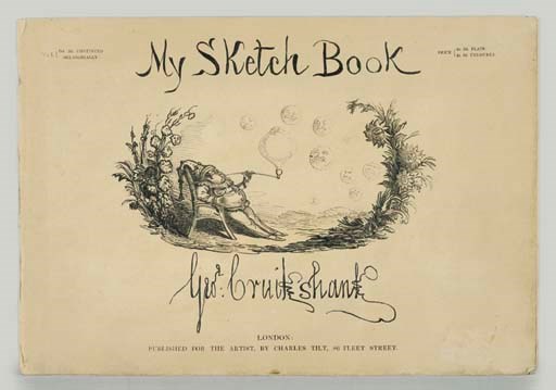 CRUIKSHANK, George. My Sketch Book. London: published for the Aritist by Charles Tilt, 1834-36.