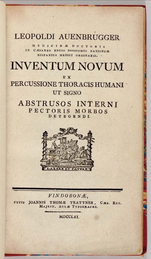AUENBRUGGER, Leopold (1722-1809). Inventum novum ex percussione thoracis humani ut signo abstrusos interni pectoris morbos detegendi. Vienna: Johann Thomas Trattner, 1761.