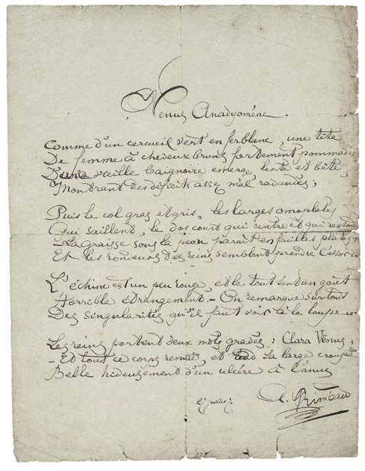 RIMBAUD, Jean Nicolas Arthur (1854-1891). Autograph manuscript signed ('A. Rimbaud') of a sonnet, 'Vénus Anadyomène', n.p. [Charleville], 27 July [18]70, fourteen lines of verse, the title written with a flourishing 'V' at the head, dated in minuscule writing at the foot beside the signature and paraph, one page, 8vo (slightly browned, worn in right hand and bottom edges, small split in central horizontal fold, repaired with tape on verso).