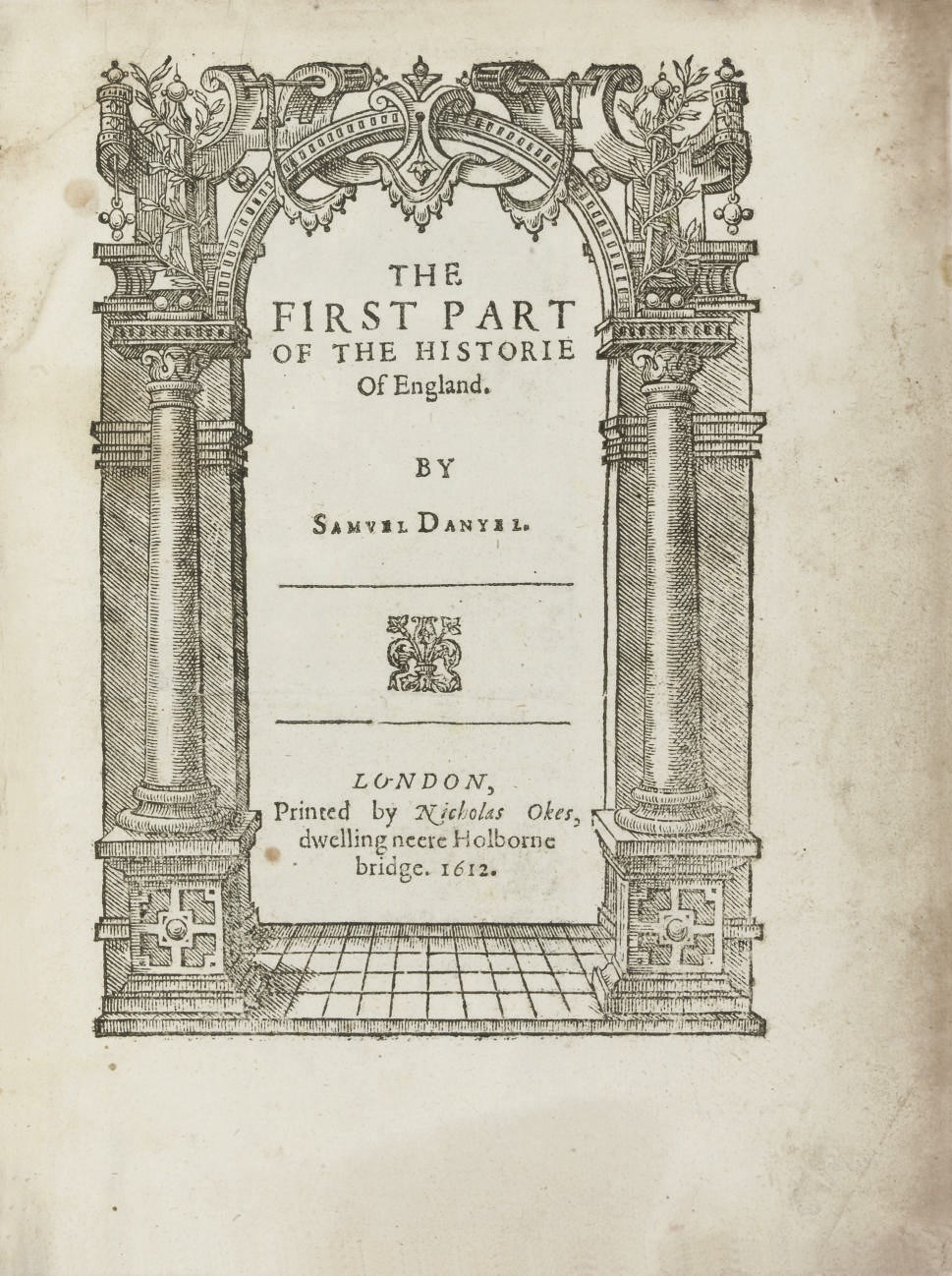 DANIEL, Samuel (1562-1619). The First Part of the Historie of England. London: N. Okes, 1612. 4° (217 x 164mm). Title with a woodcut architectural border, with the 2 final blanks (a little very minor spotting and discolouration, small hole in C4 and D1). Contemporary calf, gilt lozenge at centre of sides (a little rubbed). Provenance: a few childish pentrials on an endpaper 'To the Right Honourable the Earl of Kellye' and 'To the Right Honourable Lord Erl of Carbury'.