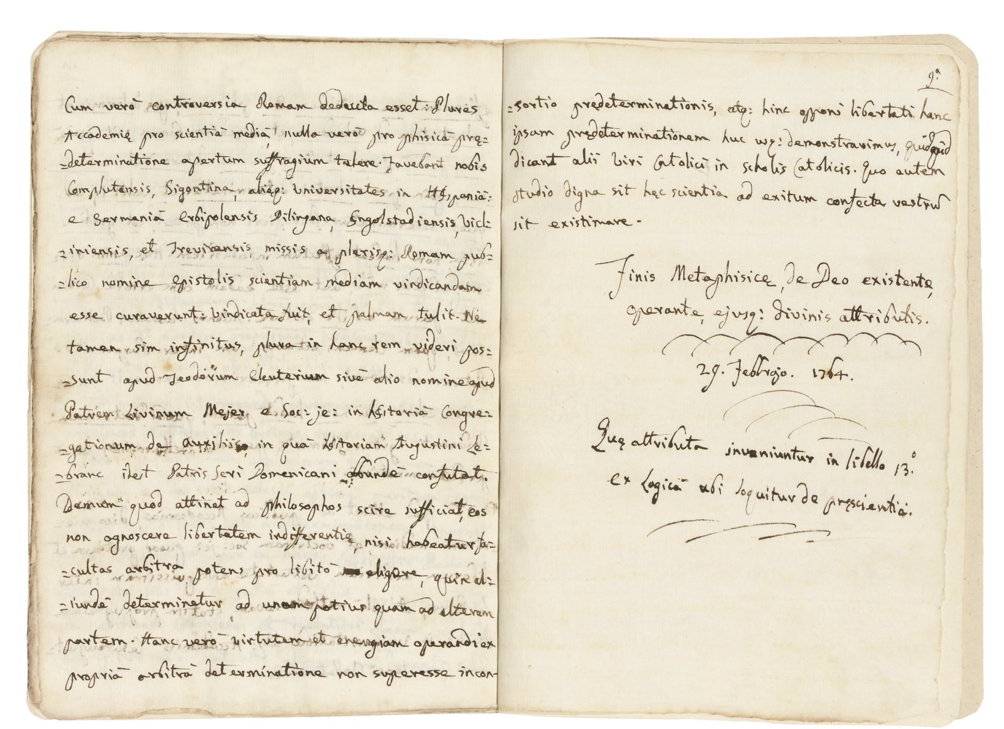 BUONAPARTE, Carlo Maria di (1746-1785, father of Napoleon I). Autograph manuscript signed (in the title, 'Bonaparte Carolus'), Ajaccio, 15-29 February 1764,  'In secundum annum Philosophiae Post 15o Logicae una sumulis, Liber 7us in Metaphysicam', an essay on free will and predestination, in Latin, 17 pages, small 4to (215 x 155 mm) on leaves numbered  on recto, 1a - 9a, bound in a notebook, paper covers, in a modern portfolio. Provenance: Dr Max Thorek of Chicago (1880-1960, ownership stamp on first blank leaf); Stargardt sale, 12 June 2002, lot 1259; the Albin Schram Collection.

Homework written while the seventeen-year old Carlo di Buonaparte was completing his theological education in Ajaccio, before going to study law in Pisa. The essay compares the basis of the Tridentine confession with Calvin's doctrine of Predestination, and the Aryan heresy. Beginning in mid-sentence, it is probably connected to an earlier manuscript: 'Et obiecta absolute, et contingenter existentia: Datur in Deo scientia, qua cognoscit futtura contingentia conditionata, scilicet futtura sub aliqua hypotesi non connexa essentialiter ...'.