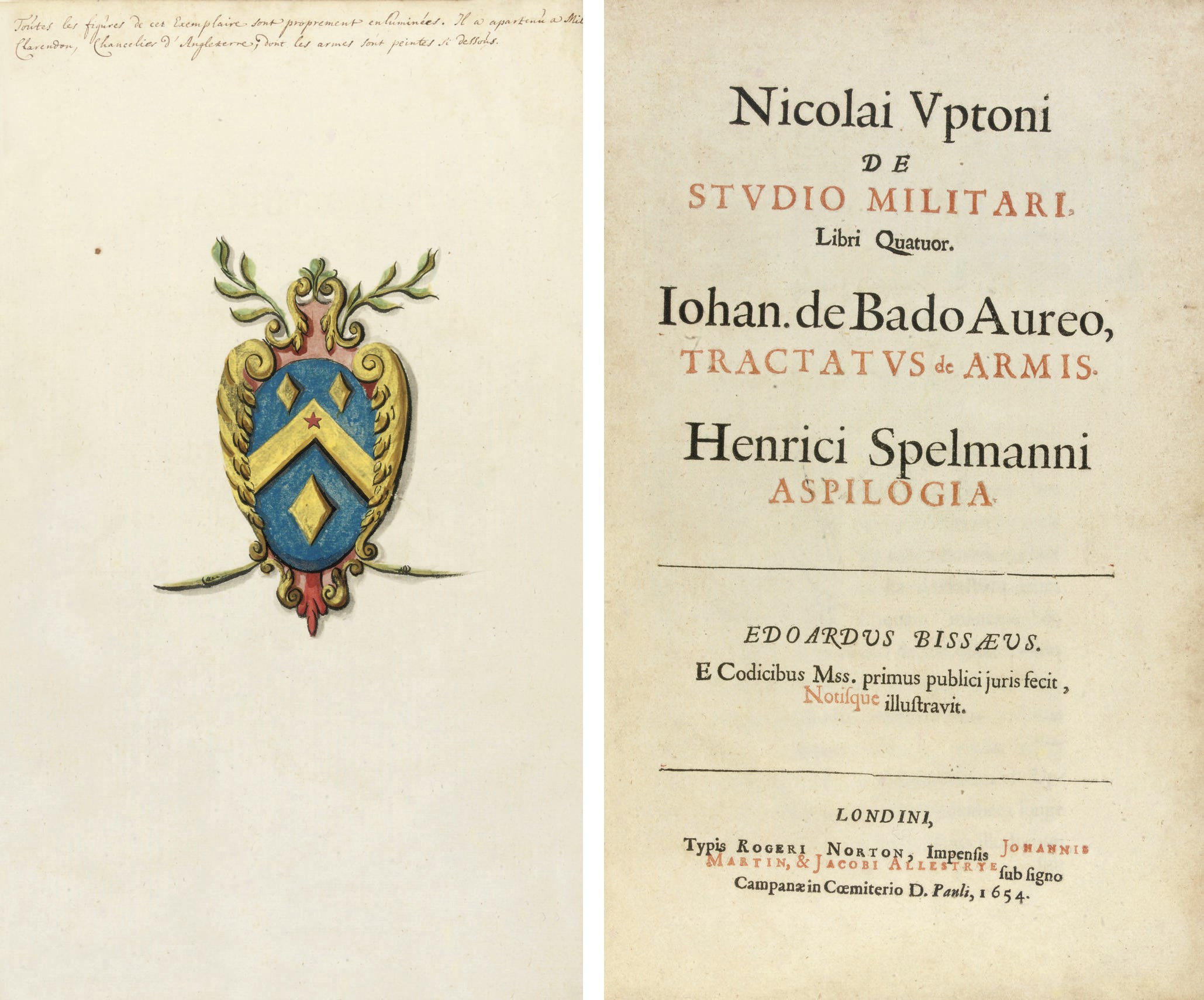 UPTON, Nicholas (c.1400-1457). De studio militari, libri quatuor -- Johannis de BADO AUREO.  Tractatus de Armis -- Henry SPELMAN (1564-?1641). Aspilogia. London: Johannis Martin & Jacob Allestrye, 1654. 3 parts in one volume, 2° (310 x 201mm). General title and title of part III Aspologia printed in red and black, part III with engraved frontispiece portrait by G. Faithorne, 2 hand-coloured double-page plates, numerous illustrations, headpieces and initials, most hand-coloured, with the blank T4 (small hole in L1 affecting 2 letters, one skilfully closed tear affecting text of R4). Contemporary calf (rebacked with old spine relaid, a little rubbed). Provenance: Earl of Clarendon.