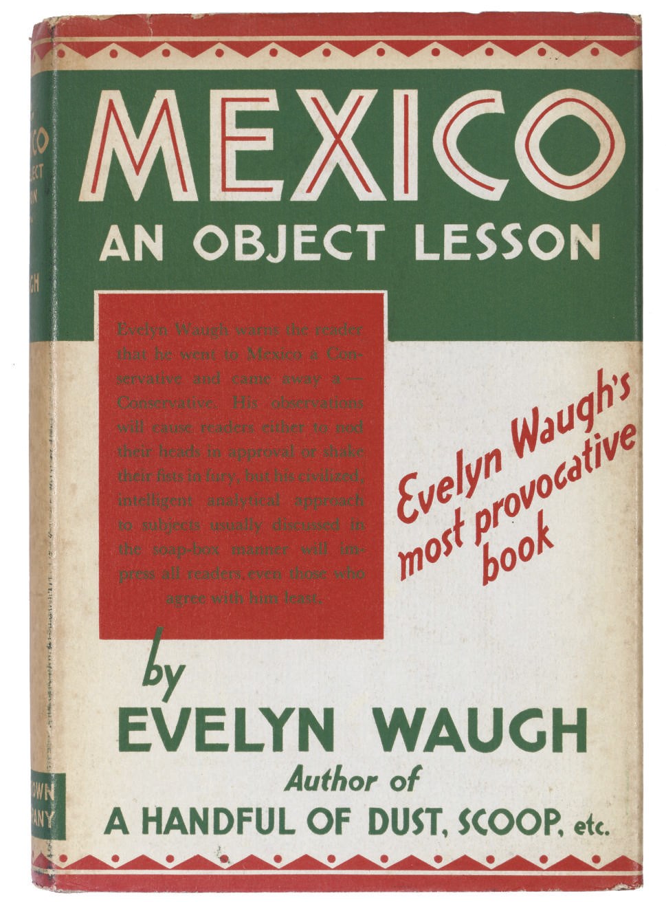 WAUGH, Evelyn (1903-66).  Mexico.  An Object Lesson. Boston: Little, Brown and Company, 1939. 8°. Half title (occasional light spotting). Original hessian lettered and decorated in red, dust-jacket (backstrip lightly browned, some light rubbing to edges). FIRST AMERICAN EDITION, signed "E. Waugh" on front free endpaper.