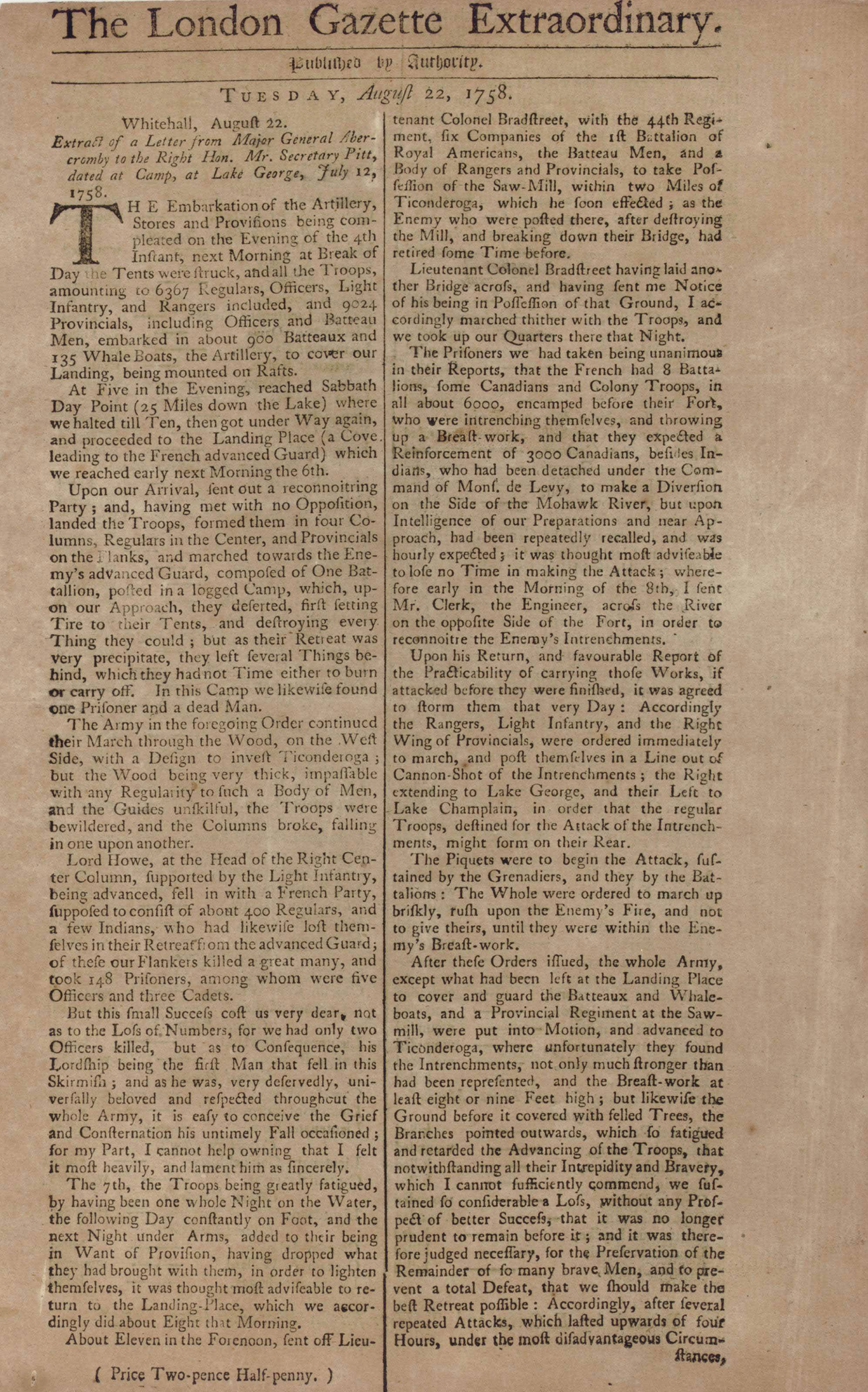 [TICONDEROGA, BATTLE OF]. "Extract of a Letter from Major General Abercromby to the Right Hon. Mr. Secretary Pitt, dated at Camp, at Lake George, July 12, 1758." In: The London Gazette Extraordinary. London: E. Owen and T. Harrison, 22 August 1758.