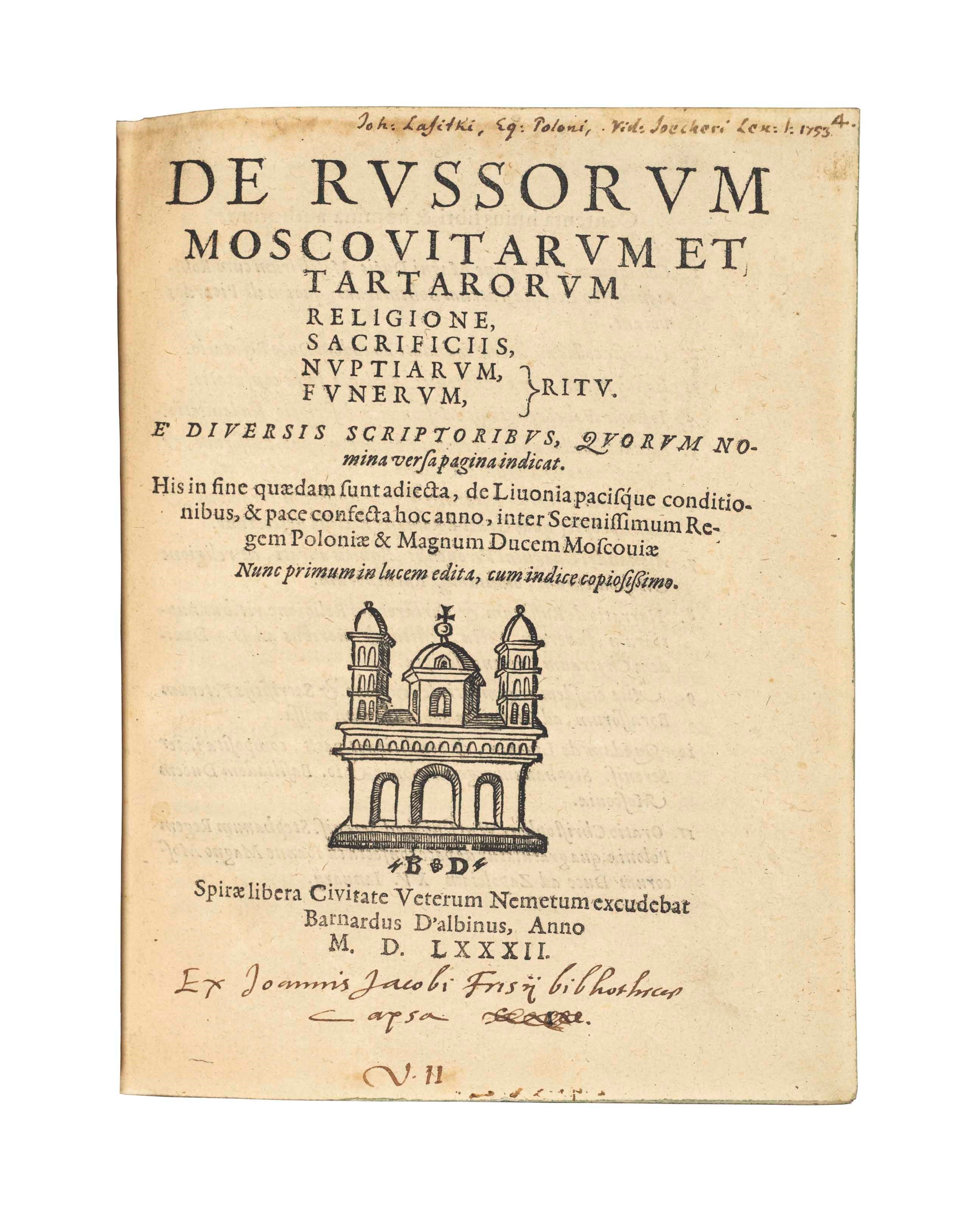 LASICIUS, Johannes (also: Jan LASICKI or LASITZKI; 1531-c.1599). De Russorum Moscovitarum et Tartarorum ritu. Speyer: Barnardus D'Albinus, 1582.  4° (190 x 140mm). (A few leaves lightly and evenly browned, occasional light marginal spotting.) Modern leather, green edges. Provenance: Johannes Jacobus Frisius (title inscription); another title inscription in a later hand.