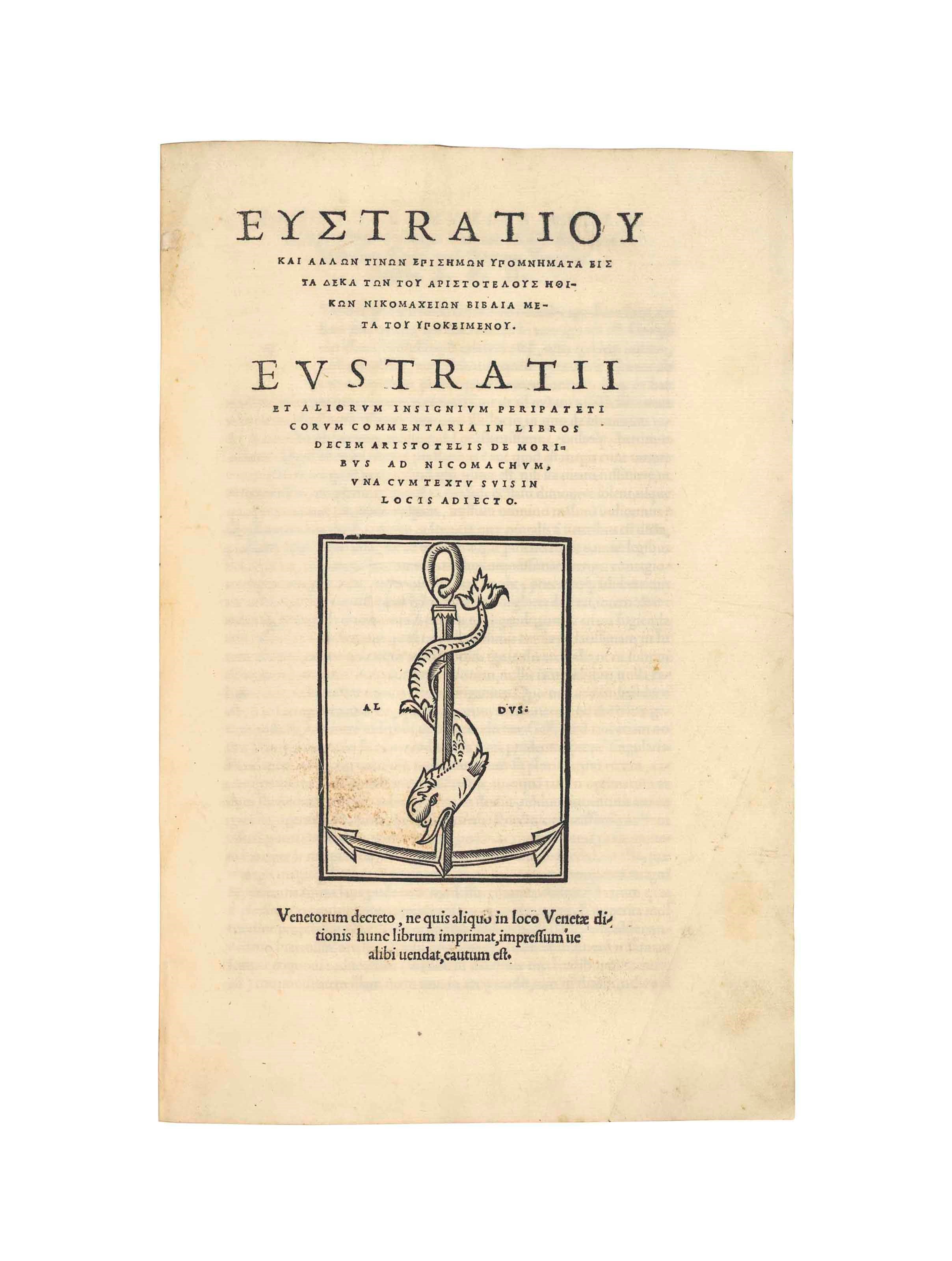 EUSTRATIUS, Archbishop of Nicaea (12th-century). Commentaria in libros decem Aristotelis De moribus ad Nicomachum, in Greek. Venice: Aldine Press, July 1536. 2° (305 x 205mm). Aldine device f7 on title, repeated on final verso. (Lacking final leaf with Aldine device on verso, light crease to title.) 18th-century vellum, title label on spine, marbled endpapers (few light stains). Provenance: early Greek annotations -- Giacomo Loranzon (ownership inscription dated 1742) -- Joseph Smith (British Consul in Venice, 1682-1770; bookplate).
