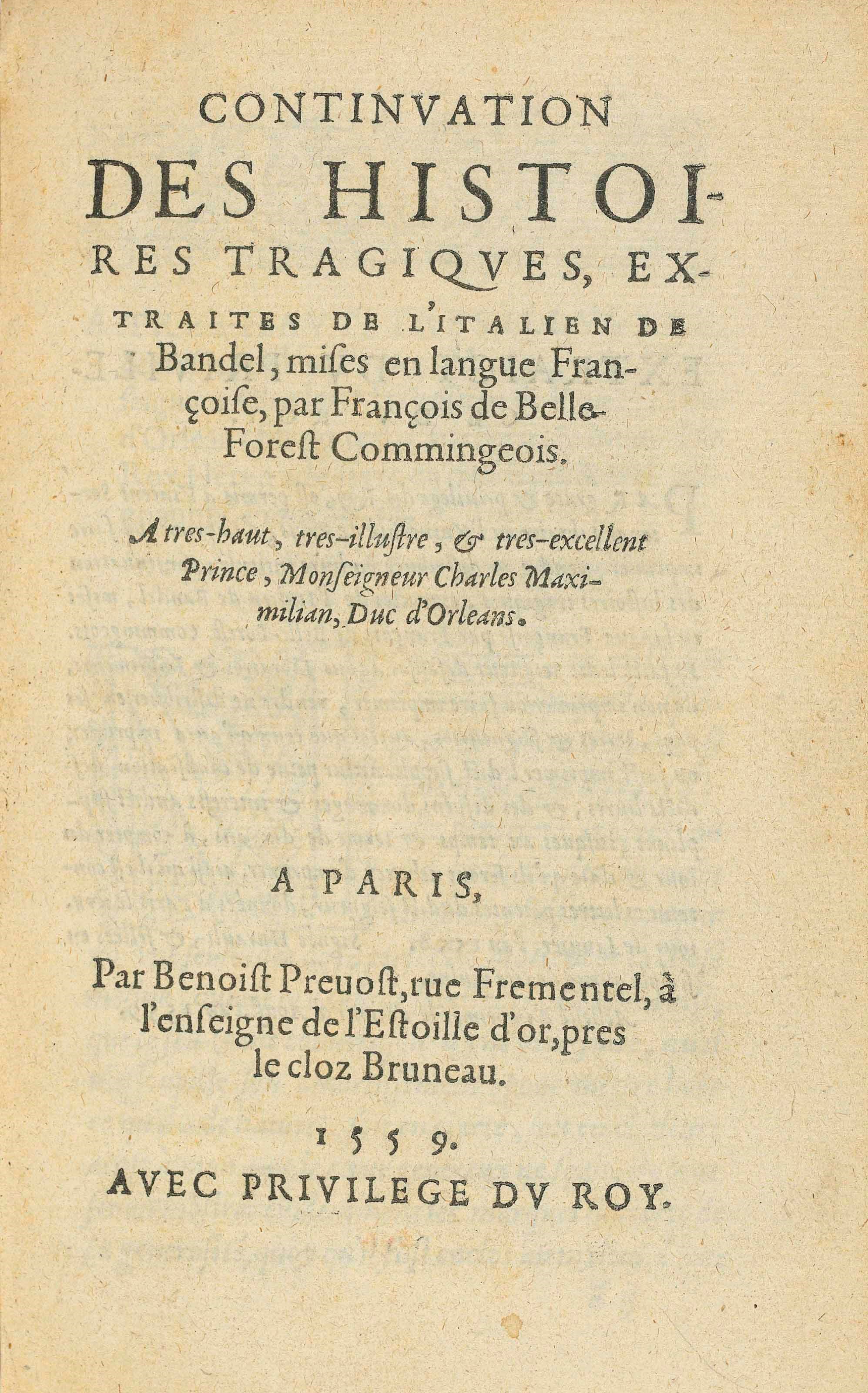 BANDELLO, Matteo (1485-1561). Continuation des Histoires tragiques, extraites de l’italien de Bandel, mises en langue Françoise, par François de Belleforest Commingeois. Paris: Benoist Prévost, 1559.